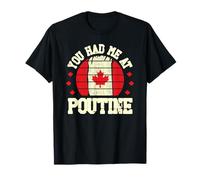 You Had Me At Poutine Canadian Flag Canada Day Maple Leaf T-Shirt