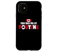 You Had Me At Poutine Canadian Fries Canada Flag Home Pride Case for iPhone 11