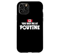 You Had Me At Poutine Canadian Fries Canada Flag Home Pride Case for iPhone 11 Pro