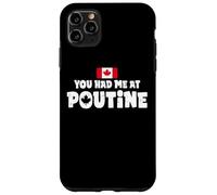 You Had Me At Poutine Canadian Fries Canada Flag Home Pride Case for iPhone 11 Pro Max