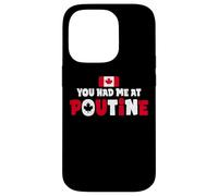 You Had Me At Poutine Canadian Fries Canada Flag Home Pride Case for iPhone 14 Pro