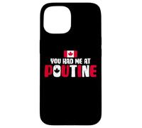 You Had Me At Poutine Canadian Fries Canada Flag Home Pride Case for iPhone 15