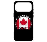 You Had Me At Poutine Canadian Fries Canada Flag Home Pride Case for iPhone 17 Pro Max
