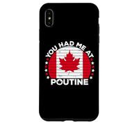 You Had Me At Poutine Canadian Fries Canada Flag Home Pride Case for iPhone XS Max