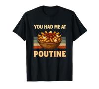 You Had Me At Poutine Funny Canadian Food Lover Retro Humor T-Shirt