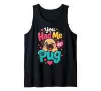 You Had Me at Pug - Cute Pug Mom Tank Top