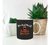 You Had me at Pumpkin Spice Latte Mug