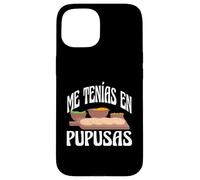 You Had Me At Pupusas A Witty Spanish Quote For A Food Lover Case for iPhone 15