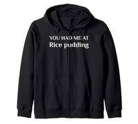 You Had Me At Rice Pudding Funny Dessert Lover Zip Hoodie