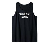 You had me at Rucking - rucking gift for those who ruck Tank Top