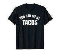 You Had Me at Tacos T-Shirt