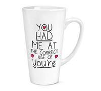 You Had Me at The Correct Use of You're 17oz Large Latte Mug Cup
