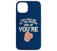 You Had Me At The Proper Use Of You're Funny Grammar Case for iPhone 13