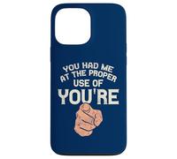 You Had Me At The Proper Use Of You're Funny Grammar Case for iPhone 13 Pro Max
