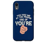 You Had Me At The Proper Use Of You're Funny Grammar Case for iPhone XR