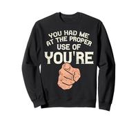 You Had Me At The Proper Use Of You're Funny Grammar Sweatshirt