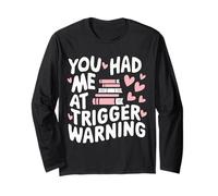 You Had Me at Trigger Warning Long Sleeve T-Shirt