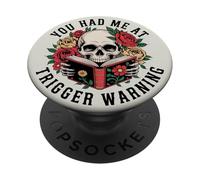 You Had Me at Trigger Warning Skull PopSockets Adhesive PopGrip