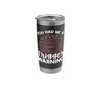 You Had Me at Trigger Warning Stainless Steel Insulated Tumbler
