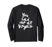 You had me at Vegan Men's Women's Love Veganism Slogan Long Sleeve T-Shirt