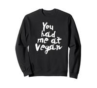 You had me at Vegan Men's Women's Love Veganism Slogan Sweatshirt