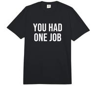 You Had One Job Comfort Colors Adult Heavyweight T-Shirt