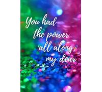 You Had The Power All Along, My Dear: Colorful Motivational Blank Lined Journal, Diary, Notebook, Composition Book To Write In