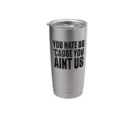You Hate Us Cause You Ain't Us - Activism Stainless Steel Insulated Tumbler