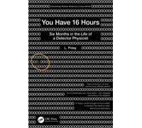 You Have 16 Hours : Six Months in the Life of a Detector Physicist