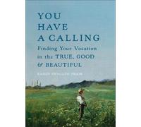 You Have a Calling by Karen Swallow Prior - 9781587436659