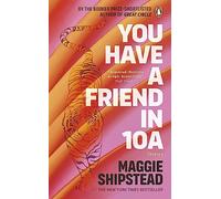 You have a friend in 10A : By the 2022 Women’s Fiction Prize and 2021 Booker Prize shortlisted author of GREAT CIRCLE