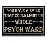 You Have A Smile That Could Light Up Whole Psych Ward Metal Tin Signs Funny Vintage Tin Sign Wall Art Decor Iron Poster for Home Farmhouse Bar Cafe Pub Garage Man Cave Gifts 12 x 8 Inch