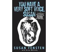 YOU HAVE A VERY SOFT VOICE, SUSAN: A Shocking True Story Of Internet Stalking