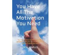 You have all the motivation you need: Your life experiences with a little bit of perspective will give you all the positivity and motivation you need.