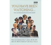 You Have Been Watching - The Autobiography Of David Croft