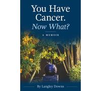 You Have Cancer. Now What?: Forgiveness healed me. Gratitude keeps me well.