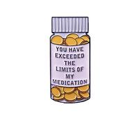 You Have Exceeded the Limits of My Medication Brooch Badge - Medicine Bottle Enamel Pin Lapel Decoration Jewelry Accessories Gift