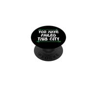 You Have Failed This City Funny Sarcastic Quote Humor PopSockets Adhesive PopGrip