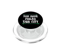 You Have Failed This City Funny Sarcastic Quote Humor PopSockets PopGrip for MagSafe