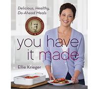 You Have It Made: Delicious, Healthy, Do-Ahead Meals