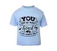 You Have My Whole Heart You Always did (Romantic Quotes for Couples, Anniversary) Short Sleeve Cotton Toddler t Shirt, 2-3 Years, Pastel Blue