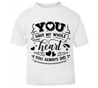 You Have My Whole Heart You Always did (Romantic Quotes for Couples, Anniversary) Short Sleeve Cotton Toddler t Shirt, 1-2 Years, White