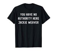 You Have No Authority Here Jackie Weaver Parish Council T-Shirt