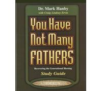 You Have Not Many Fathers Study Guide: Recovering the Generational Blessing