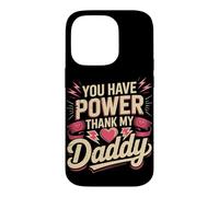 You Have Power Thank My Daddy Lineman Case for iPhone 14 Pro