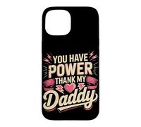 You Have Power Thank My Daddy Lineman Case for iPhone 15