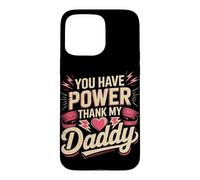 You Have Power Thank My Daddy Lineman Case for iPhone 15 Pro Max
