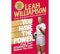 You Have the Power : Find Your Strength and Believe You Can by the Euros Winning Captain of the Lionesses