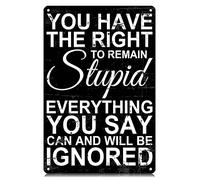 You Have The Right to Remain Stupid Metal Tin Signs Funny Vintage Tin Sign Wall Art Decor Iron Poster for Home Farmhouse Bar Cafe Pub Garage Man Cave Gifts 12 x 8 Inch