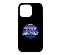 You have to call me Nighthawk, retro style Case for iPhone 14 Pro Max